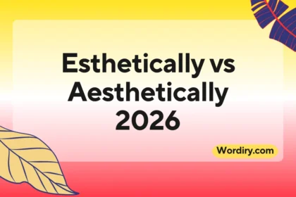 Esthetically vs Aesthetically