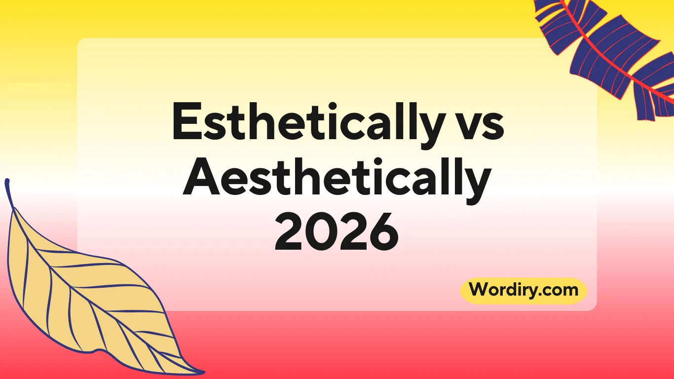 Esthetically vs Aesthetically