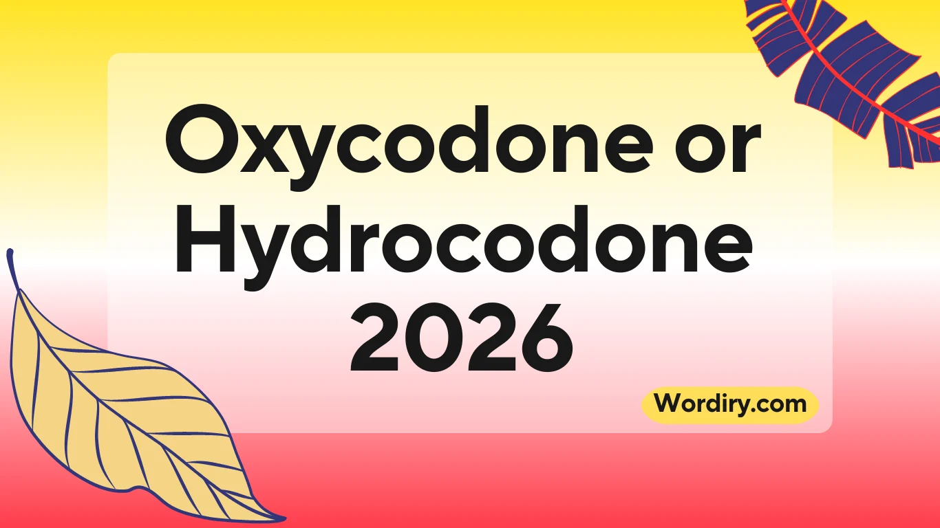 Oxycodone or Hydrocodone