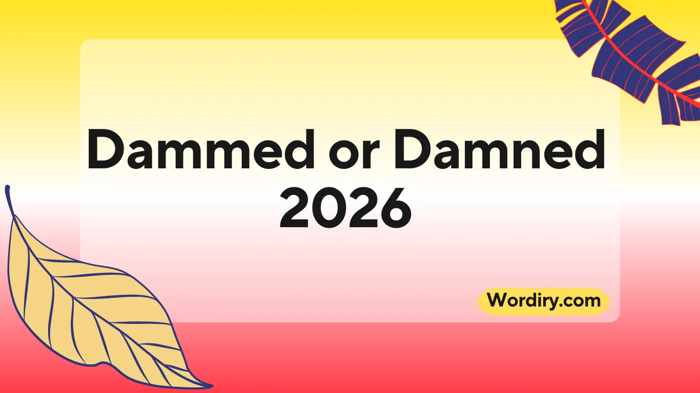 Dammed or Damned