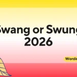 Swang or Swung