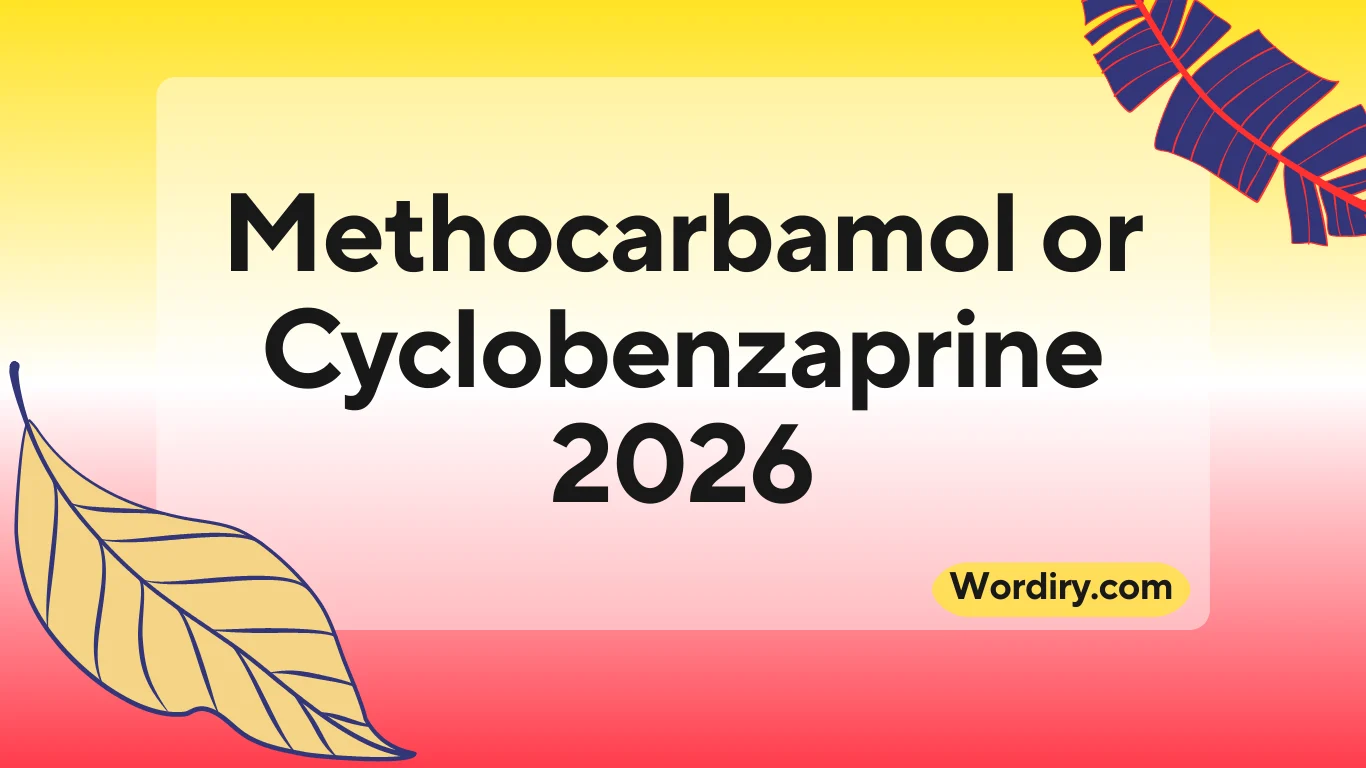 Methocarbamol or Cyclobenzaprine