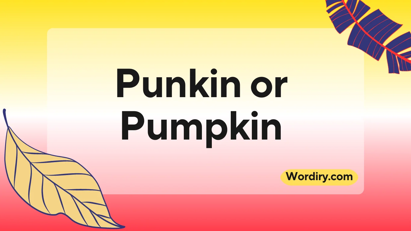 Punkin or Pumpkin