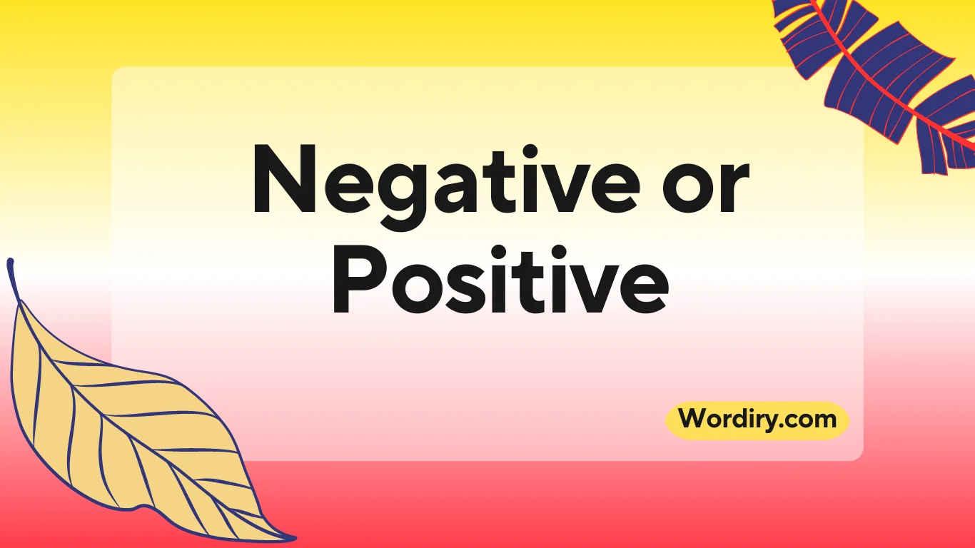 Negative or Positive