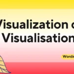 Visualization or Visualisation